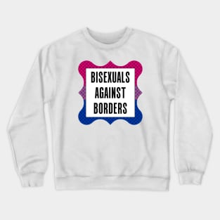 Bisexuals Against Borders Crewneck Sweatshirt